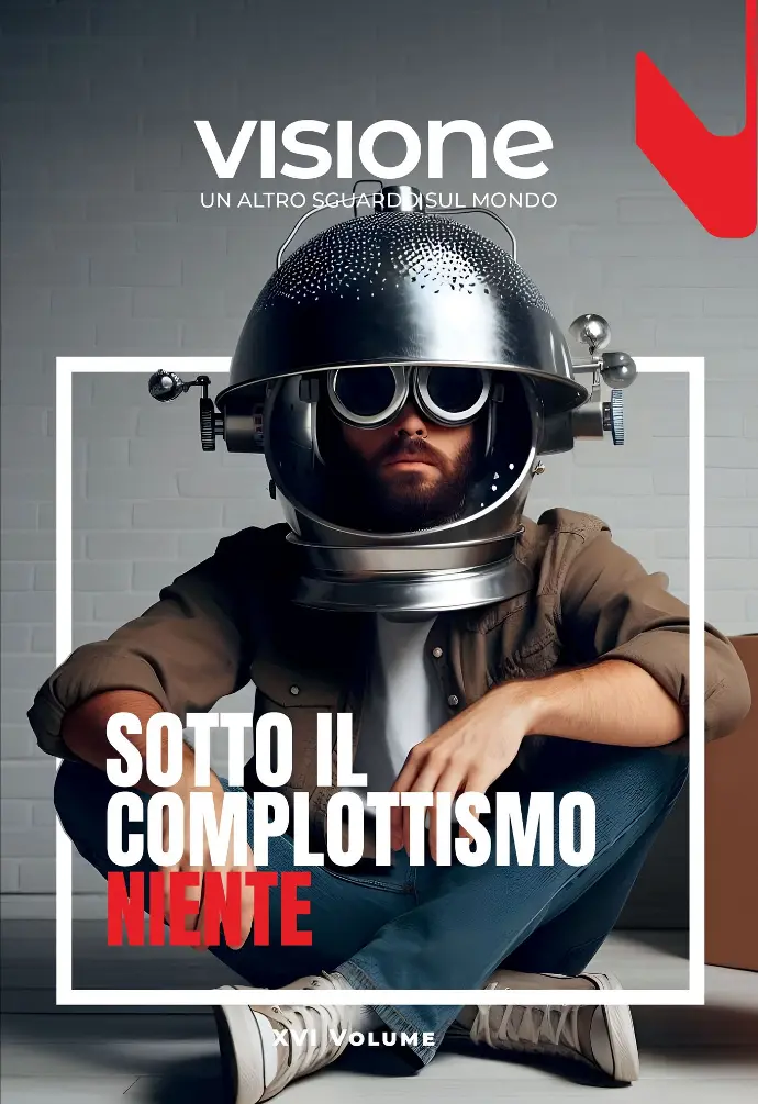 Sotto il complottismo niente – Visione 16/2024